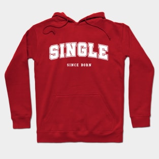 Single since born varsity college sport typography Hoodie